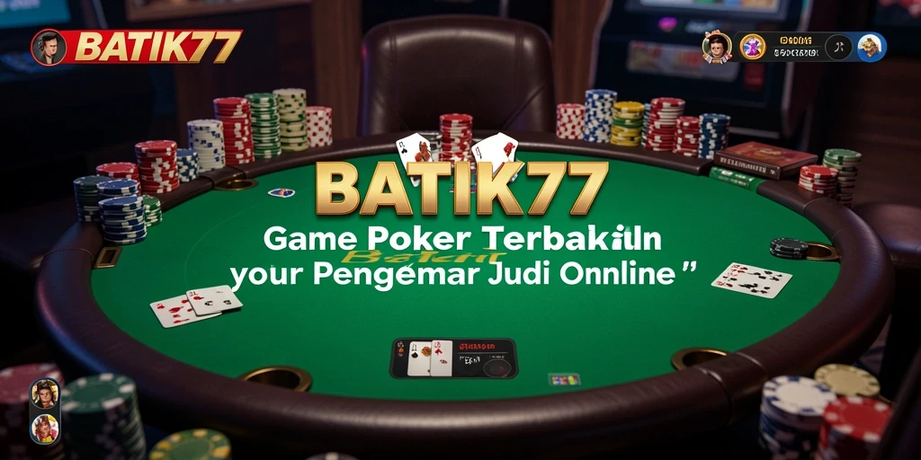 Screenshot gameplay poker di BATIK77 menampilkan aksi seru dan strategi.